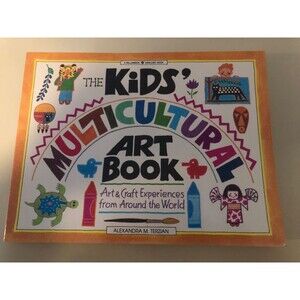 The Kids Multicultural Art Book Art & Craft Experiences from Around the World
